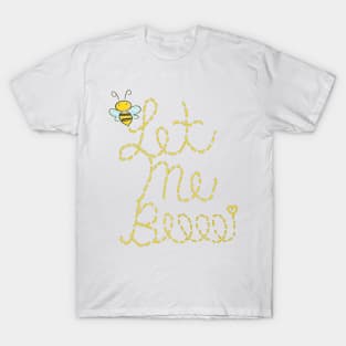 Save Our Bees Quote Gift Let Me Beeee Multi Message Anti Bullying T-Shirt